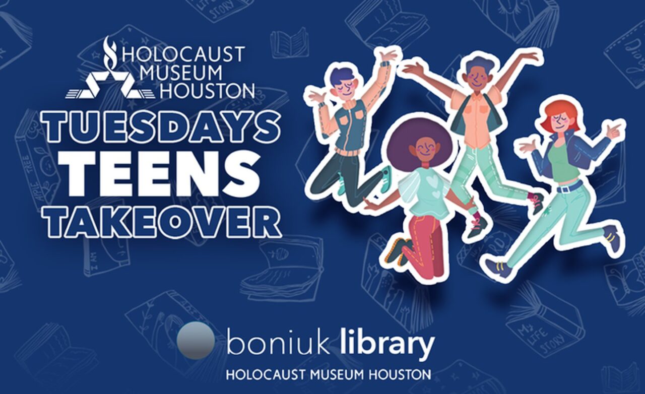 Teen Takeover Tuesdays Holocaust Museum Houston